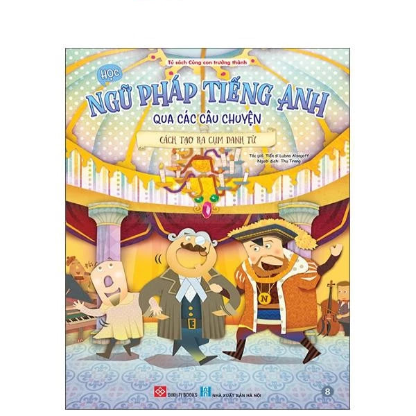 Học Ngữ Pháp Tiếng Anh Qua Các Câu Chuyện - Tập 8 - Cách Tạo Ra Cụm Danh Từ