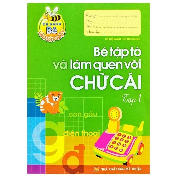 Sách - Tủ Sách Cho Bé Vào Lớp Một - Bé Tập Tô Và Làm Quen Với Chữ Cái: Tập 1