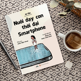 Sách - Nuôi Dạy Con Thời Đại Smartphone