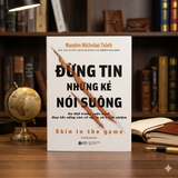 Sách - Đừng Tin Những Kẻ Nói Suông: Da thịt trong cuộc chơi Quy tắc sống còn về rủi ro và trách nhiệm