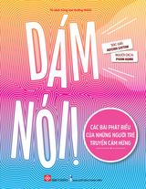 Dám Nói! - Các Bài Phát Biểu Của Những Người Trẻ Truyền Cảm Hứng