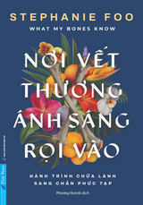 What My Bones Know - Nơi Vết Thương Ánh Sáng Rọi Vào