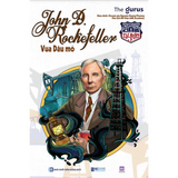 Đại tư bản Mỹ: John D. Rockefeller - Vua Dầu mỏ