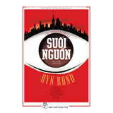 Suối nguồn (The Fountainhead) - Ayn Rand: Bản Thánh Ca Về Linh Hồn Của Người Sáng Tạo
