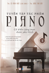 Tuyển Tập Tác Phẩm Piano Cổ Điển-Lãng Mạn Được Yêu Thích - Tập 1
