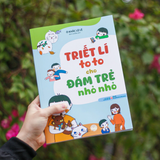 Sách: Triết Lí To To Cho Đám Trẻ Nhỏ Nhỏ