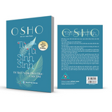 Sách Osho - Tử Tử Sinh Sinh - Đi Tìm Ý Nghĩa Đích Thực Của Cuộc Đời