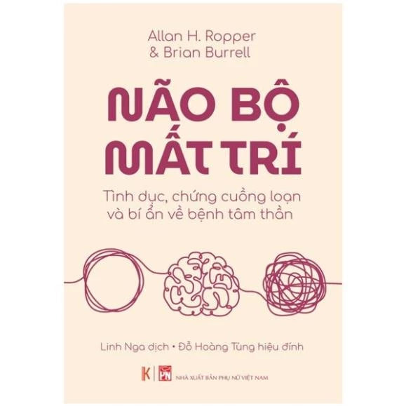 Sách Não Bộ Mất Trí - Tình Dục, Chứng Cuồn Loạn Và Bí Ẩn Về Bệnh Tâm Thần