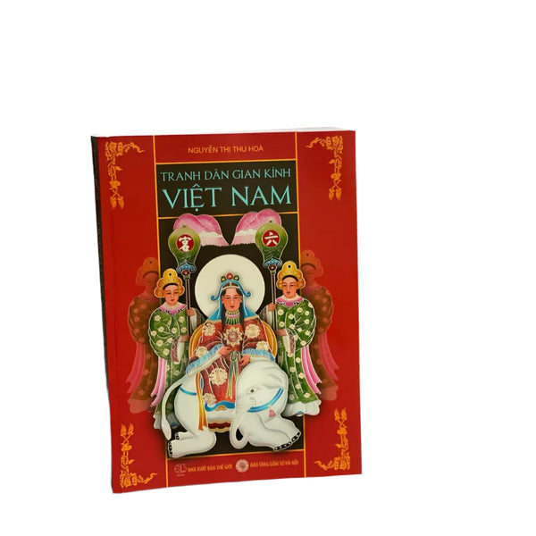 TRANH DÂN GIAN KÍNH VIỆT NAM – Bảo tàng Gốm Sứ Hà Nội – NXB Thế Giới