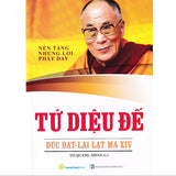 Sách - Tứ Diệu Đế - Nền Tảng Những Lời Phật Dạy