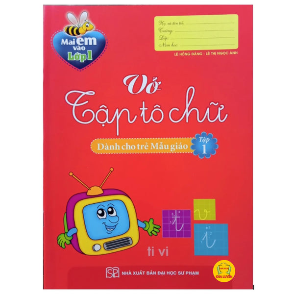 Mai Em Vào Lớp 1- Vở Tập Tô Chữ- Dành Cho Trẻ Mẫu Giáo ( Tập 1)
