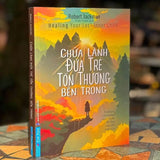 Chữa Lành Đứa Trẻ Tổn Thương Bên Trong