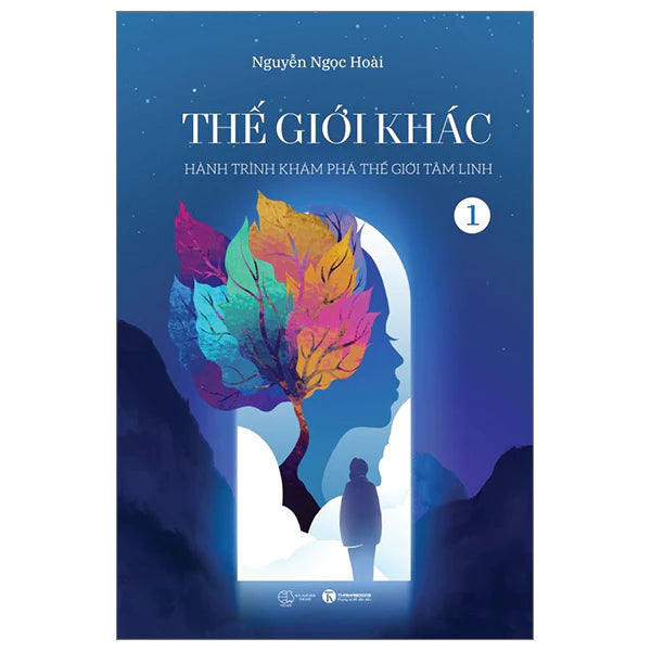 Thế Giới Khác - Tập 1 - Hành Trình Khám Phá Thế Giới Tâm Linh