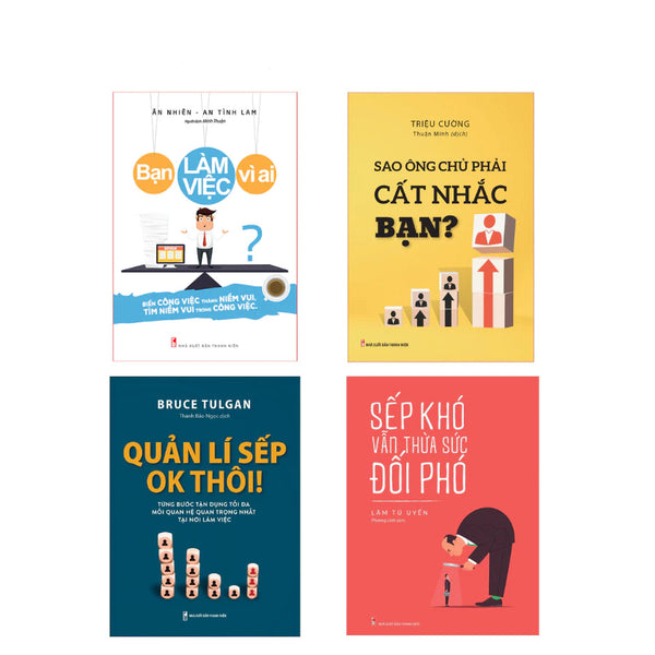 Combo 4 Cuốn Sách : Sếp Khó + Sao Ông Chủ Phải Cất Nhắc Bạn + Quản Lí Sếp OK Thôi + Bạn Làm Việc Vì Ai?