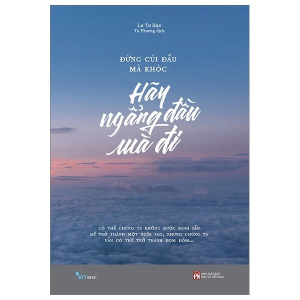 Đừng Cúi Đầu Mà Khóc, Hãy Ngẩng Đầu Mà Đi