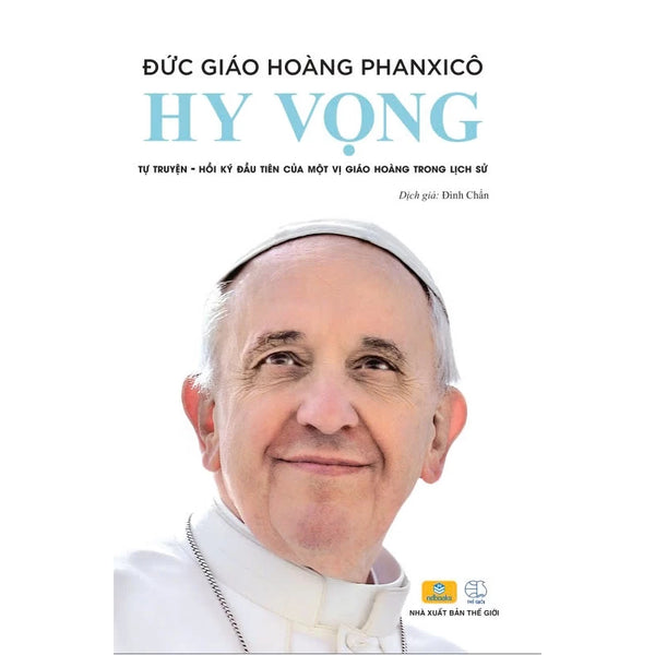 Hy Vọng - Đức Giáo Hoàng PHANXICO - Tự Truyện Đầu Tiên Của Một Vị Giáo Hoàng Trong Lịch Sử