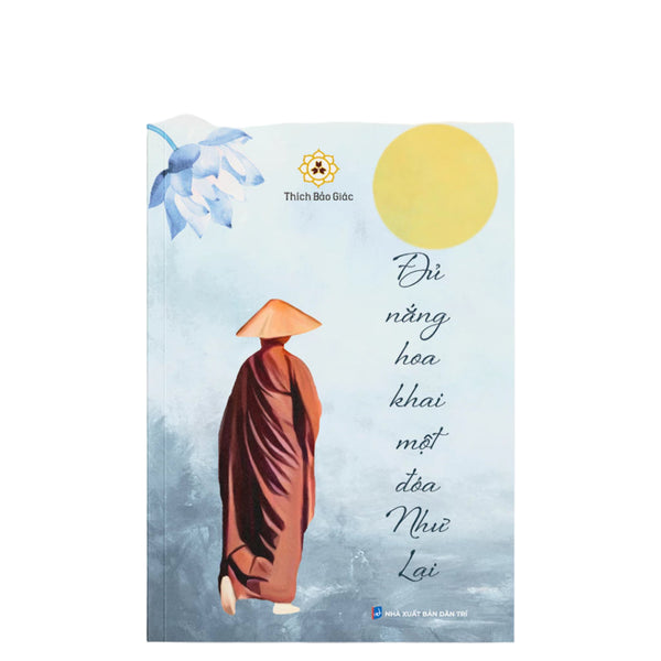 Đủ Nắng Hoa Khai Một Đóa Như Lai