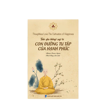 Tình Yêu Không Suy Tư Con Đường Tu Tập Của Hạnh Phúc