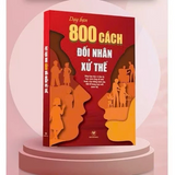 Dạy Bạn 800 Cách Đối Nhân Xử Thế