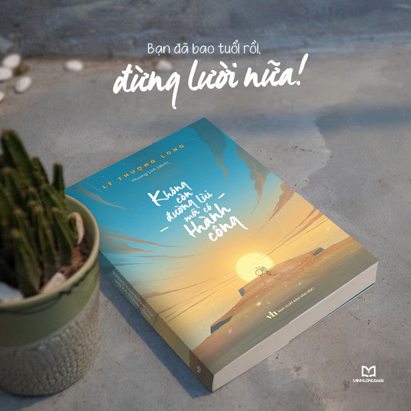 Không Còn Đường Lùi Mới Có Thành Công