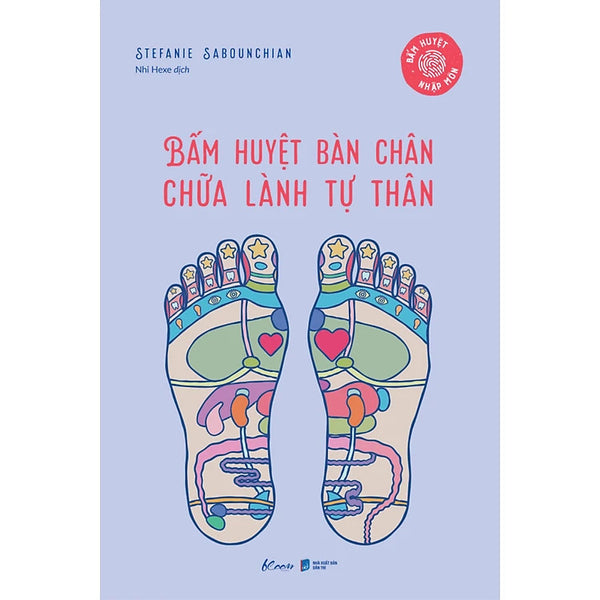 Bấm Huyệt Nhập Môn - Bấm Huyệt Bàn Chân Chữa Lành Tự Thân