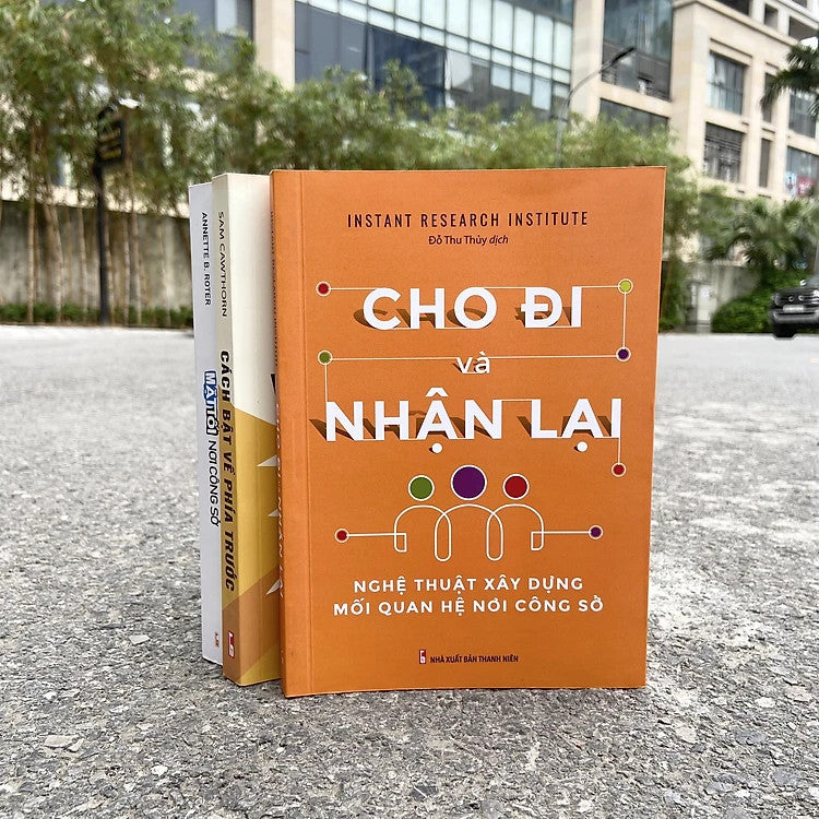 Cho Đi Và Nhận Lại - Nghệ Thuật Xây Dựng Mối Quan Hệ Nơi Công Sở
