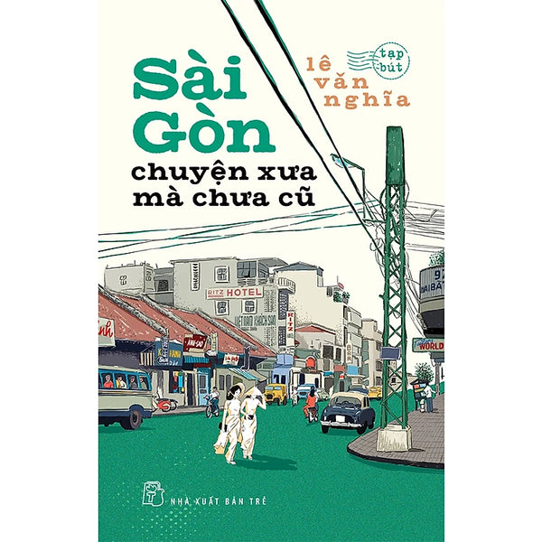 Sài Gòn - Chuyện Xưa Mà Chưa Cũ