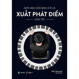 Giới Hạn Của Bạn Chỉ Là Xuất Phát Điểm Của Tôi (Tái Bản)