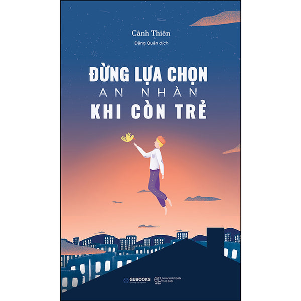 Đừng Lựa Chọn An Nhàn Khi Còn Trẻ