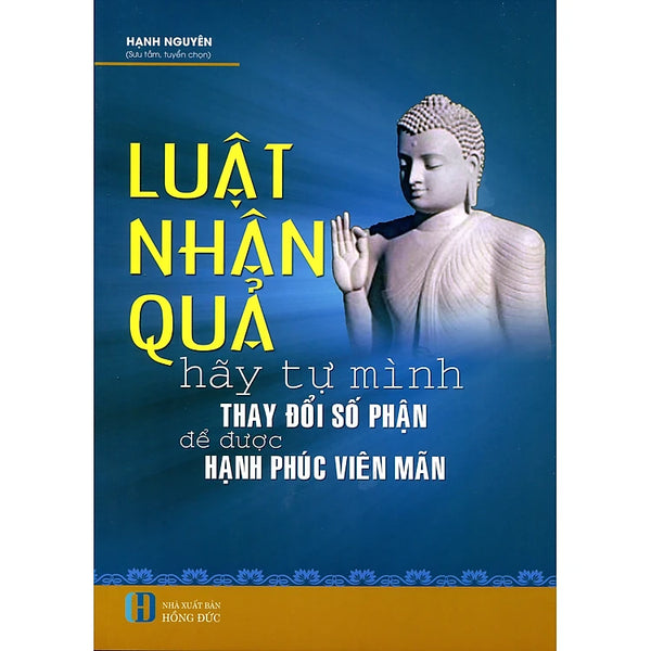 Luật Nhân Quả - Hãy Tự Mình Thay Đổi Số Phận Để Được Hạnh Phúc Viên Mãn