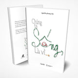 Chúng Ta Sống, Là Vì…?