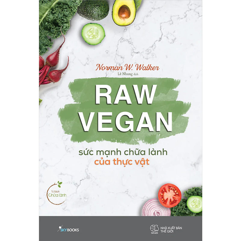 Raw Vegan – Sức Mạnh Chữa Lành Của Thực Vật
