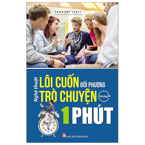 Nghệ Thuật Lôi Cuốn Đối Phương Trò Chuyện Trong 1 Phút
