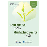 Tâm Của Ta Ở Đâu Hạnh Phúc Của Ta Ở Đó