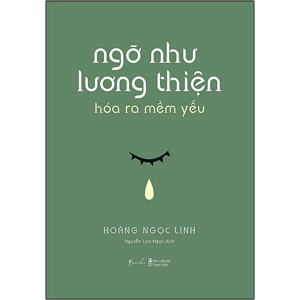 Ngỡ Như Lương Thiện, Hóa Ra Mềm Yếu