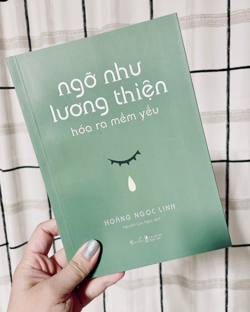 Ngỡ Như Lương Thiện, Hóa Ra Mềm Yếu