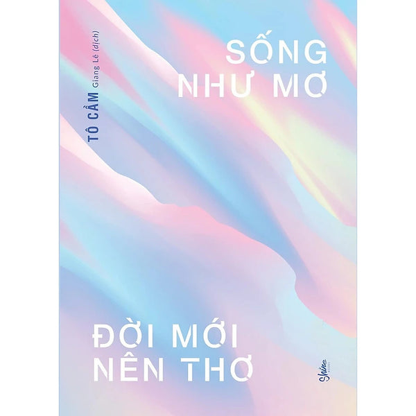 Sống Như Mơ Đời Mới Nên Thơ