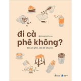 Đi Cà Phê Không? - Vừa Cà Phê, Vừa Kể Chuyện