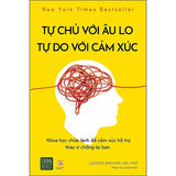 Tự Chủ Với Âu Lo, Tự Do Với Cảm Xúc