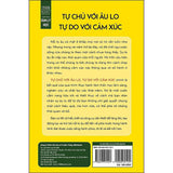 Tự Chủ Với Âu Lo, Tự Do Với Cảm Xúc